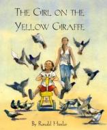 The Girl on the Yellow Giraffe di Ronald Himler edito da STAR BRIGHT BOOKS