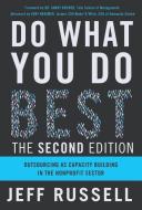Do What You Do Best: Outsourcing as Capacity Building in the Nonprofit Sector di Jeff Russell edito da ELEVATE