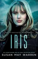 Iris: An athlete hero, forced proximity, international race to save lives! di Susan May Warren edito da STONEWATER BOOKS