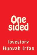 One Sided: Lovestory di Hunyah Irfan edito da Createspace Independent Publishing Platform