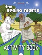 The Spring Feasts Beginners Activity Book di Pip Reid edito da Bible Pathway Adventures