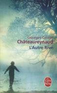 L'Autre Rive di Georges-Olivier Chateaureynaud edito da LIVRE DE POCHE