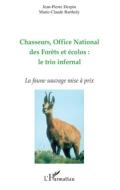 Chasseurs, Office National des Forêts et écolos : le trio infernal di Marie-Claude Bartholy, Jean-Pierre Despin edito da Editions L'Harmattan