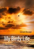My Birdy Life di Gérard Bocage edito da Books on Demand