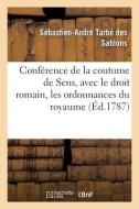 CONF RENCE DE LA COUTUME DE SENS, AVEC L di TARBE DES SABLONS-S edito da LIGHTNING SOURCE UK LTD
