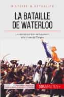 La bataille de Waterloo di Gaëtan Deghilage, 50 minutes edito da 50 Minutes