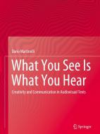 What You See Is What You Hear di Dario Martinelli edito da Springer Nature Switzerland Ag