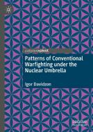 Patterns Of Conventional Warfighting Under The Nuclear Umbrella di Igor Davidzon edito da Springer Nature Switzerland Ag