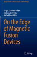 On the Edge of Magnetic Fusion Devices di Sergei Krasheninnikov, Andrei Kukushkin, Andrei Smolyakov edito da Springer International Publishing