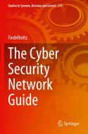 The Cyber Security Network Guide di Fiedelholtz edito da Springer International Publishing