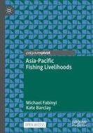 Asia-Pacific Fishing Livelihoods di Fabinyi Michael Fabinyi, Barclay Kate Barclay edito da Springer Nature B.V.