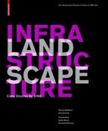 Landscape Infrastructure: Case Studies by SWA edito da Birkhauser