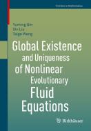 Global Wellposedness of Nonlinear Evolutionary Fluid Equations di Yuming Qin, Xin Liu, Taige Wang edito da Springer Basel AG