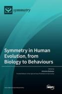 Symmetry in Human Evolution, from Biology to Behaviours edito da MDPI AG