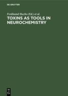 Toxins as Tools in Neurochemistry di Ferdinand Hucho edito da De Gruyter
