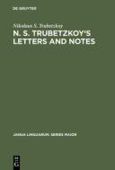 N. S. Trubetzkoy's Letters and Notes di Nikolaus S. Trubetzkoy edito da De Gruyter Mouton