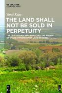 The Land Shall Not Be Sold in Perpetuity di Yossi Katz edito da Gruyter, de Oldenbourg