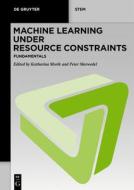 Machine Learning Under Resource Constraints - Fundamentals edito da De Gruyter