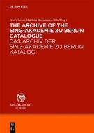 The Archive of the Sing-Akademie Zu Berlin. Catalogue / Das Archiv Der Sing-Akademie Zu Berlin. Katalog edito da Walter de Gruyter