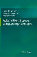 Applied Soil Physical Properties, Drainage, and Irrigation Strategies. di Jr. Hubbard, Lambert B. Mccarty, Virgil Quisenberry edito da Springer International Publishing
