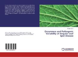 Occurrence and Pathogenic Variability of Angular Leaf Spot Disease di Robert Leitich edito da LAP Lambert Academic Publishing