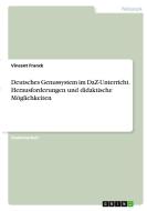 Deutsches Genussystem im DaZ-Unterricht. Herausforderungen und didaktische Möglichkeiten di Vincent Franck edito da GRIN Verlag