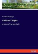 Children's Rights di Kate Douglas Wiggin edito da hansebooks