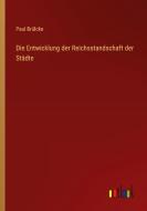 Die Entwicklung der Reichsstandschaft der Städte di Paul Brülcke edito da Outlook Verlag