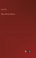 West African Scenes di Henry Roe edito da Outlook Verlag