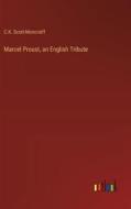 Marcel Proust, an English Tribute di C. K. Scott-Moncrieff edito da Outlook Verlag