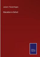 Education in Oxford di James E. Thorold Rogers edito da Salzwasser-Verlag