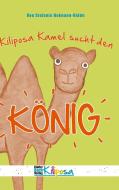Kiliposa Kamel sucht den König di Stefanie Hofmann-Hidde edito da Kinderbuchverlag Kiliposa