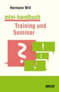 Mini-Handbuch Training und Seminar di Hermann Will edito da Beltz GmbH, Julius