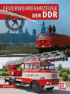 Feuerwehrfahrzeuge der DDR di Ralf Christian Kunkel edito da Motorbuch Verlag