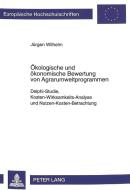 Ökologische und ökonomische Bewertung von Agrarumweltprogrammen di Jürgen Wilhelm edito da Lang, Peter GmbH