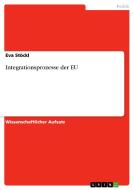 Integrationsprozesse der EU di Eva Stöckl edito da GRIN Verlag