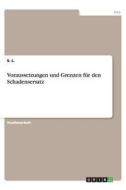 Voraussetzungen und Grenzen für den Schadensersatz di S. L. edito da GRIN Publishing