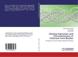 Cloning Expression and Characterization of Chitinase from Bacillus di Madiha Mahmood Gillani, Faiza Saleem, Shagufta Naz edito da LAP Lambert Academic Publishing