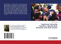 Exploring University Students' Gender Role Attitudes and their Effects di Farai Chinangure edito da LAP Lambert Academic Publishing