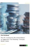 The EU Commission Recommendation on Aggressive Tax Planning. Concepts, Merits, Limits di Paul Eisenberg edito da GRIN Verlag