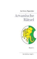 Arvanische Rätsel di Karl-Heinz Pilgenröder edito da Books on Demand