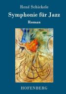 Symphonie für Jazz di René Schickele edito da Hofenberg