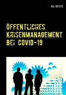 Öffentliches Krisenmanagement bei COVID-19 di Kai Kötter edito da Books on Demand