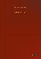 Other Worlds di Garrett P. Serviss edito da Outlook Verlag