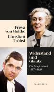 Glaube und Opposition di Freya von Moltke edito da Wallstein Verlag GmbH