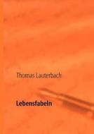 Lebensfabeln di Thomas Lauterbach edito da Books on Demand