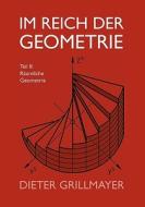 Im Reich der Geometrie, Teil II di Dieter Grillmayer edito da Books on Demand