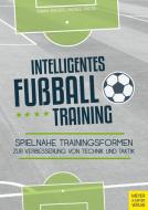 Intelligentes Fußballtraining di Fabian Seeger, Andree Fincke edito da Meyer + Meyer Fachverlag