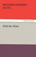 With the Allies di Richard Harding Davis edito da tredition GmbH