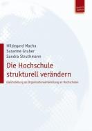 Die Hochschule strukturell verändern di Hildegard Macha, Susanne Gruber, Sandra Struthmann edito da Budrich UniPress Ltd.